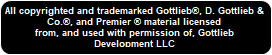 All copyrighted and trademarked Gottlieb®, D. Gottlieb & Co.®, and Premier ® material licensed